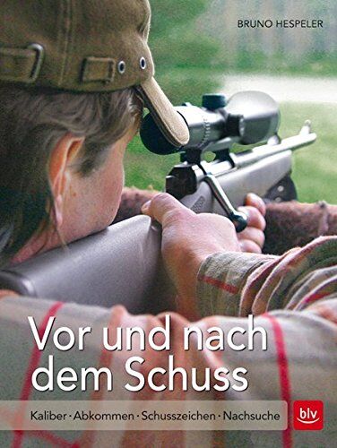 Bruno Hespeler - Vor und nach dem Schuss: Kaliber Abkommen Schusszeichen Nachsuche - Preis vom 09.10.2026 07:28:09 h