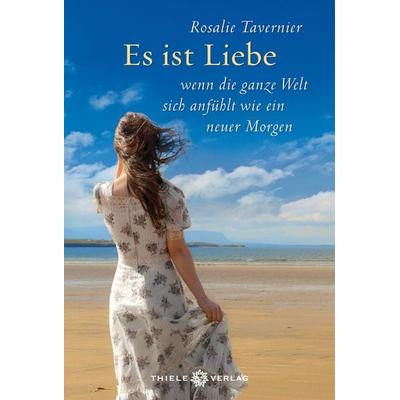 Es ist Liebe, Gebundene Ausgabe von Rosalie Tavernier, Thiele Verlag, 978-3-85179-322-2