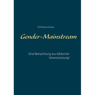 Gender-Mainstream, Gebundene Ausgabe von Rolf Wiesenhütter, BoD – Books on Demand, 978-3-7460-6825-1