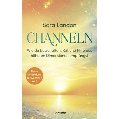 Channeln, Gebundene Ausgabe von Sara Landon, Ansata, 978-3-7787-7605-6