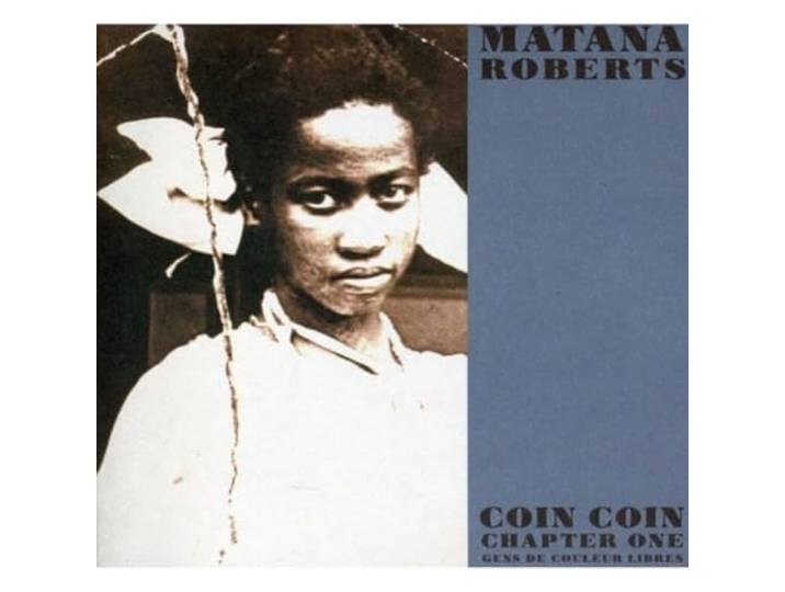Matana Roberts - Coin Coin Chapter One
