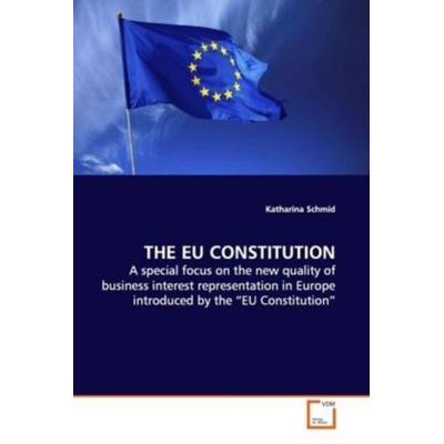 Schmid, K: The Eu Constitution, Taschenbuch von Katharina Schmid, VDM, 978-3-639-10492-9