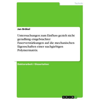 Untersuchungen zum Einfluss gezielt nicht geradlinig eingebrachter Faserverstärkungen auf die mechanischen Eigenschaften einer nachgiebigen