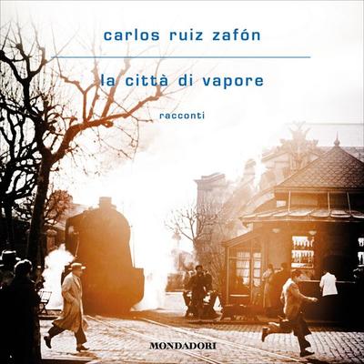 La città di vapore - Carlos Ruiz Zafón, Audio, 9788852154294