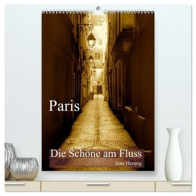 Paris - Die Schöne am Fluss (hochwertiger Premium Wandkalender 2026 DIN A2 hoch), Kunstdruck in Hochglanz