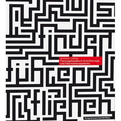 Orientierungssysteme und Signaletik, Gebundene Ausgabe von Andreas Uebele, Verlag Hermann Schmidt, 978-3-87439-674-5