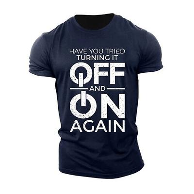 Grafik-T-Shirt für Männer - Lustiger IT-Support-Arbeits-Humor 'Haben Sie versucht es aus- und wieder einzuschalten?' Kurzärmeliges Tee