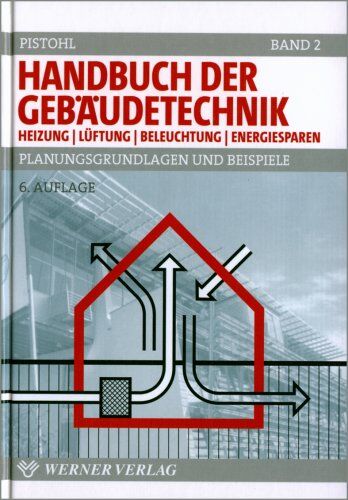 Wolfram Pistohl - Handbuch der Gebäudetechnik. Planungsgrundlagen und Beispiele: Handbuch der Gebäudetechnik. Bd.2. Heizung / Lüftung / Beleuchtung / Energiesparen. Planungsgrundlagen und Beispiele - Preis vom 09.10.2026 07:28:09 h