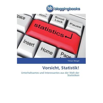 Vorsicht, Statistik!, Taschenbuch von Tilman Weigel, Bloggingbooks, 978-3-8417-7125-4