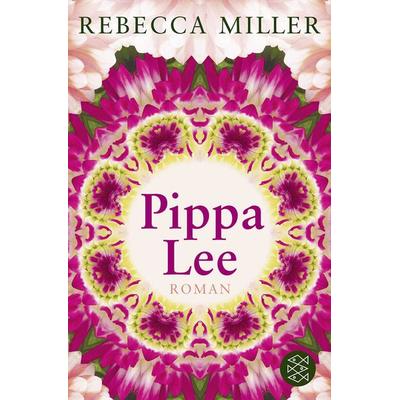 Pippa Lee, Taschenbuch von Rebecca Miller, Fischer Taschenbuch Verlag