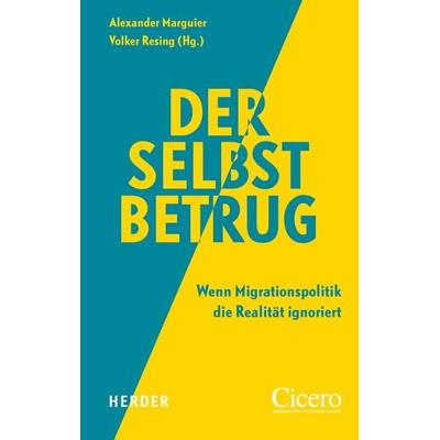 Der Selbstbetrug, Gebundene Ausgabe von Mathias Brodkorb,Ilgin Seren Evisen,Ben Krischke,Ahmad Mansour,Boris Palmer, Herder, 978-3-451-39651-9