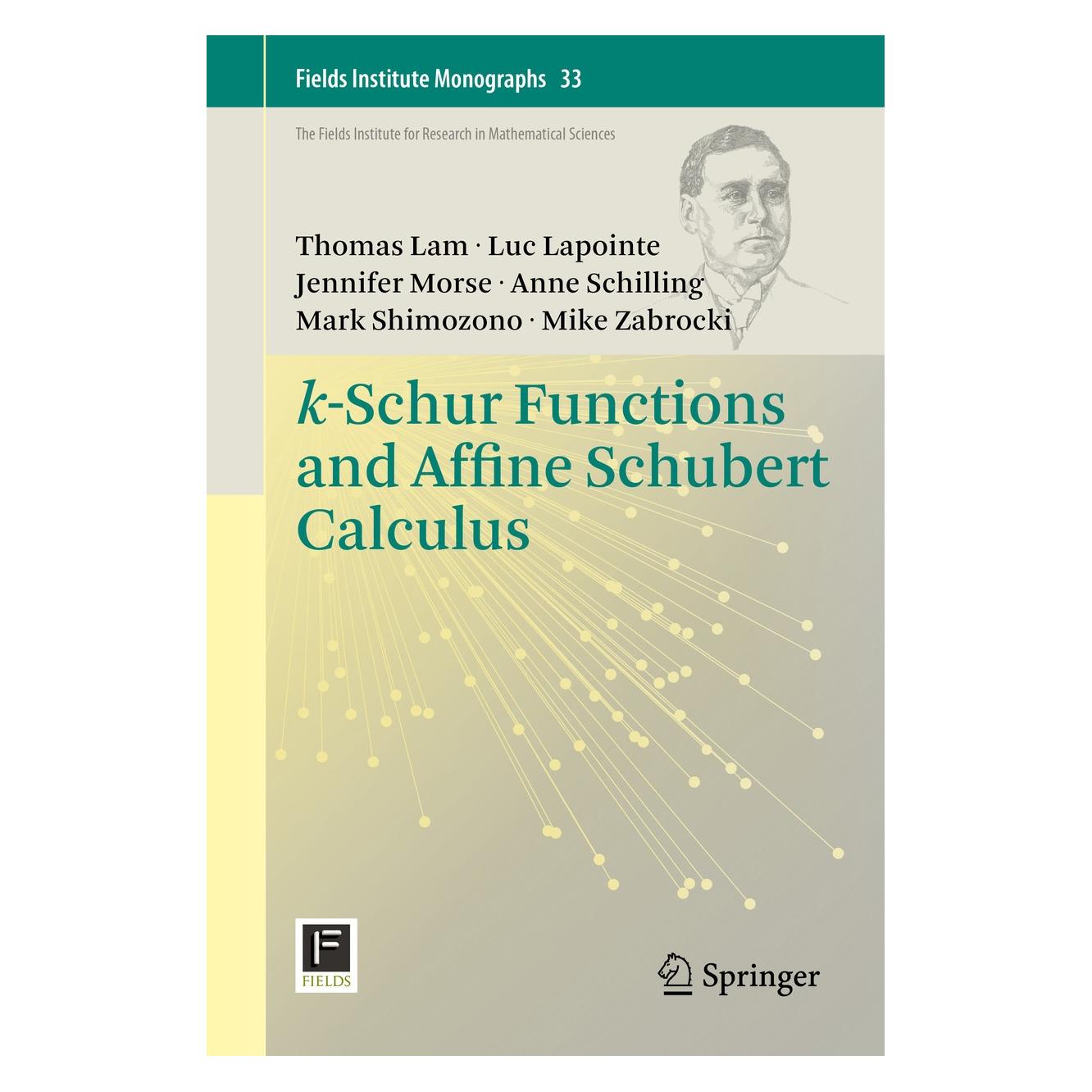 Springer k-Schur Functions and Affine Schubert Calculus (Englisch, Hardcover, Anne Schilling, Jennifer Morse, Luc Lapointe, Mark Shimozono, Mike Zabrocki, Thomas Lam) (9781493906819)