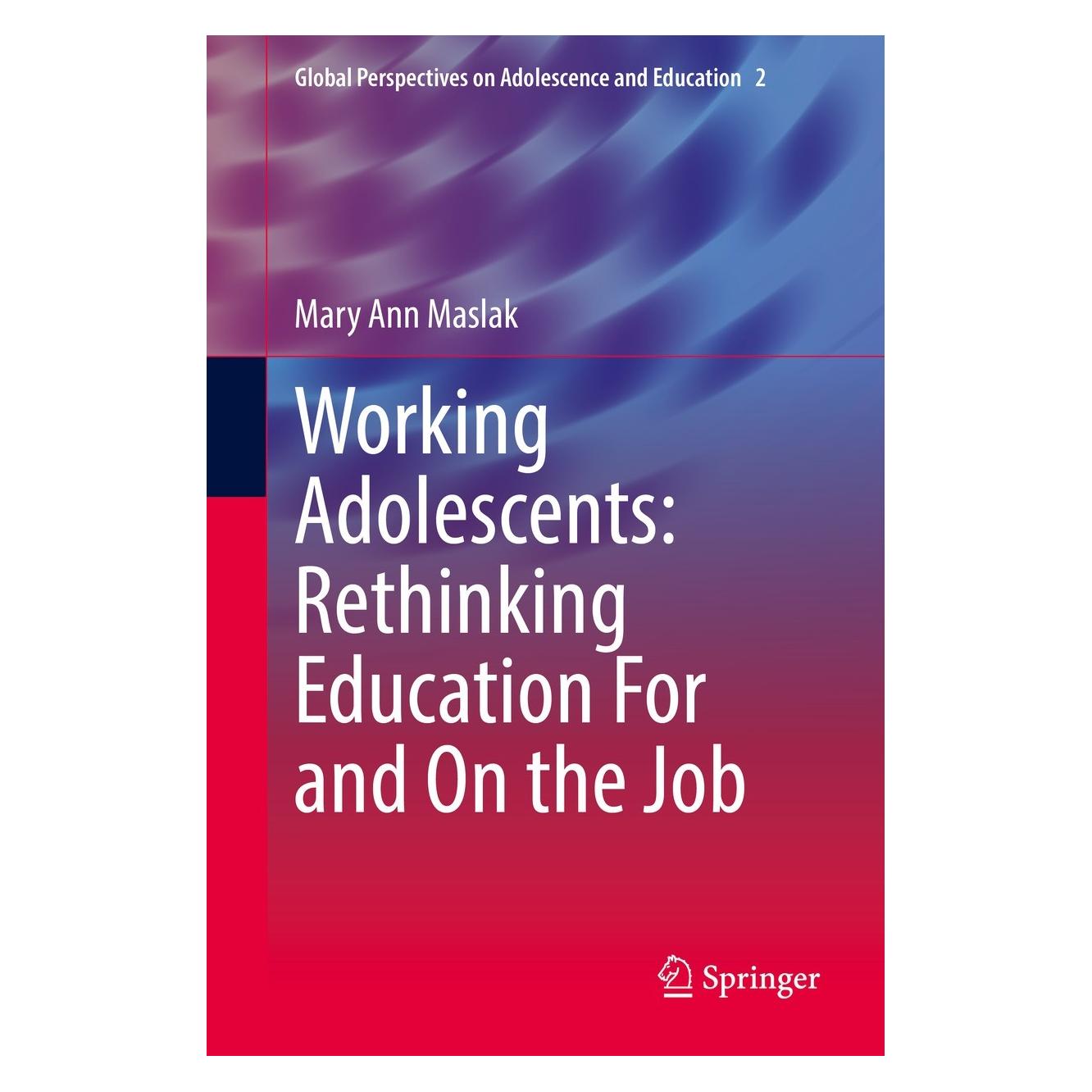 Springer Maslak:Working Adolescents: Rethinking (Englisch, Hardcover, Mary Ann Maslak) (9783030790455)