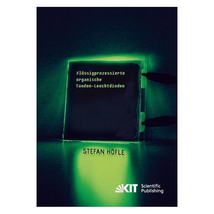 KIT Scientific Publishing Flüssigprozessierte organische Tandem-Leuchtdioden (Deutsch, Softcover, Stefan Höfle) (55589139)