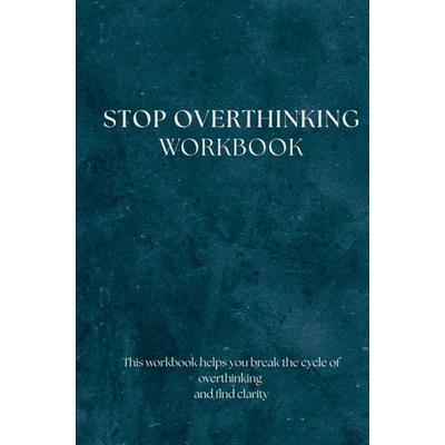 Stop Overthinking - Workbook, Taschenbuch von Love & Blessings, Brave New Books, 978-94-6531-668-0