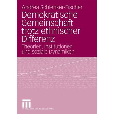 Demokratische Gemeinschaft trotz ethnischer Differenz, Taschenbuch von Andrea Schlenker-Fischer, VS Verlag für Sozialwissenschaften, 978-3-531-16495-3
