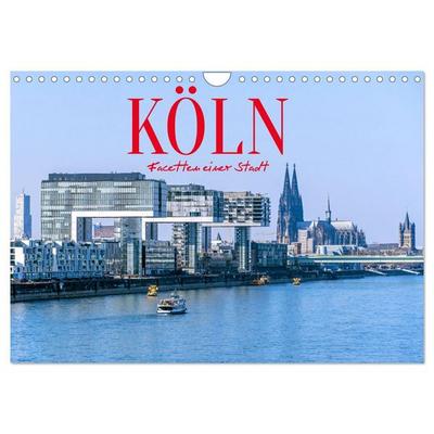 Köln - Facetten einer Stadt (Wandkalender 2026 DIN A4 quer), CALVENDO Monatskalender