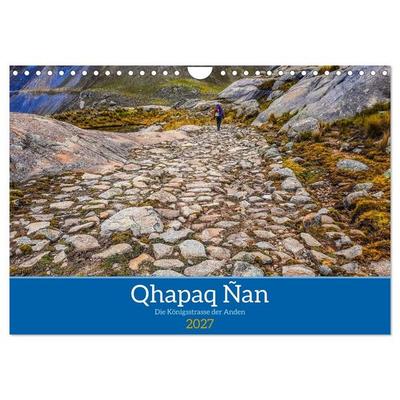 Qhapaq Ñan - die Königsstrasse der Anden (Wandkalender 2027 DIN A4 quer), CALVENDO Monatskalender