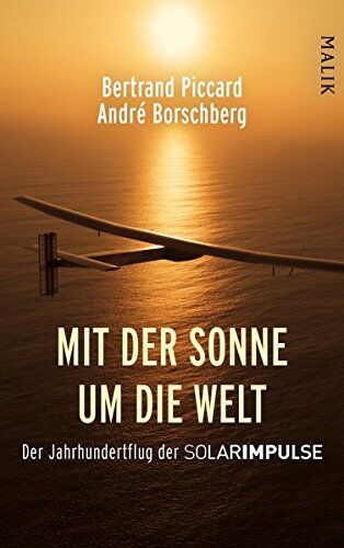 Bertrand Piccard - Mit der Sonne um die Welt: Der Jahrhundertflug der SolarImpulse - Preis vom 05.10.2026 03:47:11 h