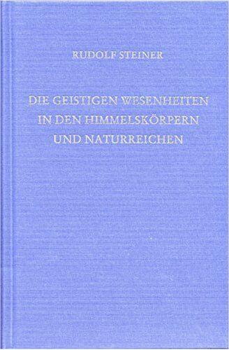 Rudolf Steiner - Die geistigen Wesenheiten in den Himmelskörpern und Naturreichen: Zehn Vorträge, gehalten in Helsingfors (Helsinki) vom 3. bis 14. April 1912, und ein ... einer Fragenbeantwortung vom 7. April 1912 - Preis vom 06.10.2026 07:26:00 h