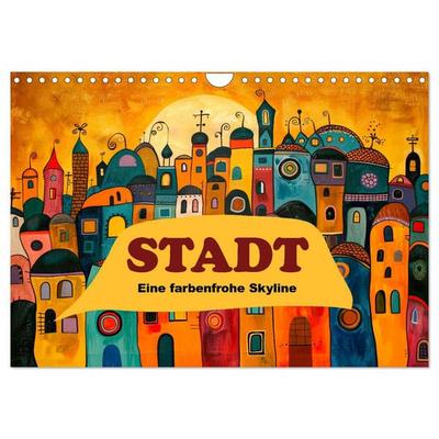 Stadt - Eine farbenfrohe Skyline (Wandkalender 2027 DIN A4 quer), CALVENDO Monatskalender