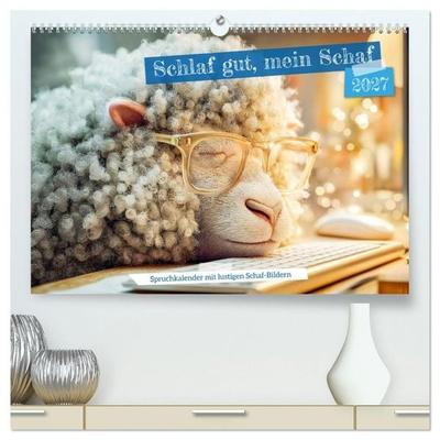 Schlaf gut, mein Schaf - Spruchkalender mit lustigen Schaf-Bildern (hochwertiger Premium Wandkalender 2027 DIN A2 quer), Kunstdruck in Hochglanz