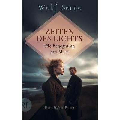 Zeiten des Lichts – Die Begegnung am Meer, Taschenbuch von Wolf Serno, Rütten & Loening Berlin