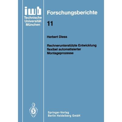 Rechnerunterstützte Entwicklung flexibel automatisierter Montageprozesse, Taschenbuch von Herbert Diess, Springer Berlin, 978-3-540-18799-8