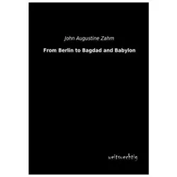From Berlin to Bagdad and Babylon, Ratgeber von John A. Zahm