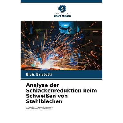 Analyse der Schlackenreduktion beim Schweißen von Stahlblechen -