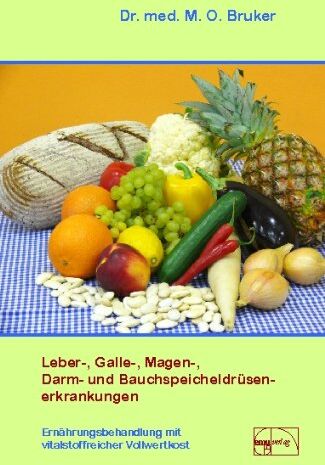 Bruker, Max Otto - Leber-, Galle-, Magen-, Darm- und Bauchspeicheldrüsenerkrankungen: Ernährungsbehandlung mit vitalstoffreicher Vollwertkost - Preis vom 19.10.2026 19:33:35 h