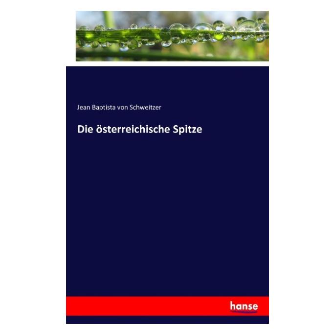 Hansebooks Die österreichische Spitze (Deutsch, Softcover, Jean Baptista von Schweitzer) (55841839)