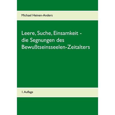 Leere, Suche, Einsamkeit - die Segnungen des Bewußtseinsseelen-Zeitalters, Taschenbuch von Michael Heinen-Anders, BoD – Books on Demand,