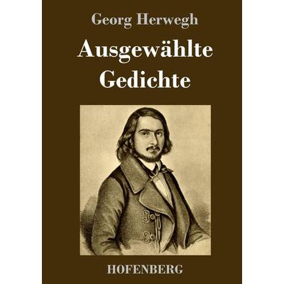 Ausgewählte Gedichte, Gebundene Ausgabe von Georg Herwegh, Hofenberg, 978-3-7437-3518-7