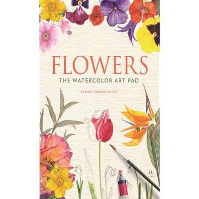 Flowers: The Watercolor Art Pad, Taschenbuch von Rachel Pedder-Smith, St Martins Pr, 978-1-250-14647-2