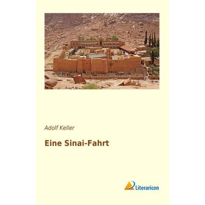 Eine Sinai-Fahrt, Taschenbuch von Adolf Keller, Literaricon, 978-3-95913-567-2