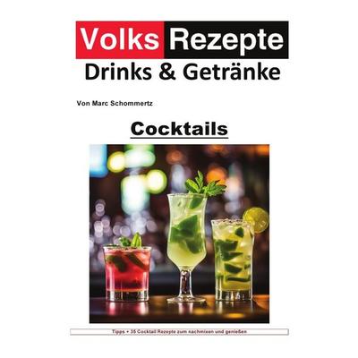 Volksrezepte Drinks und Getränke / Volksrezepte Drinks & Getränke - Cocktails, Taschenbuch von Marc Schommertz, Epubli, 978-3-7598-5039-3