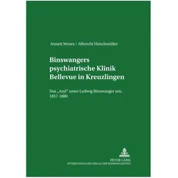Binswangers psychiatrische Klinik Bellevue in Kreuzlingen, Fachbücher von Albrecht Hirschmüller, Annett Moses