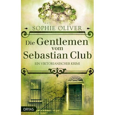 Die Gentlemen vom Sebastian Club, Taschenbuch von Sophie Oliver, Dryas
