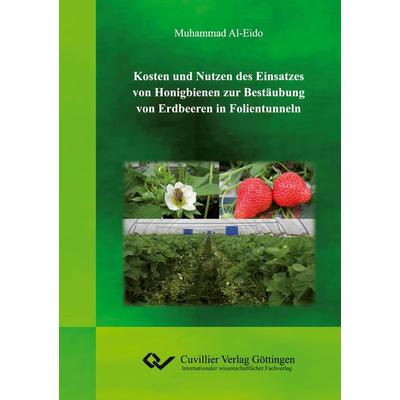 Kosten und Nutzen des Einsatzes von Honigbienen zur Bestäubung von Erdbeeren in Folientunneln, Taschenbuch von Muhammad Al-Eido, Cuvillier Verlag,
