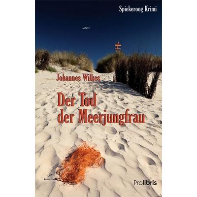 Der Tod der Meerjungfrau, Taschenbuch von Johannes Wilkes, Prolibris, 978-3-95475-009-2