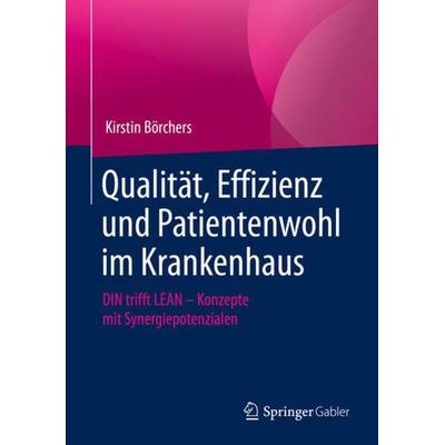 Qualität, Effizienz und Patientenwohl im Krankenhaus, Gebundene Ausgabe von Kirstin Börchers, Springer Fachmedien Wiesbaden GmbH, 978-3-658-31598-6