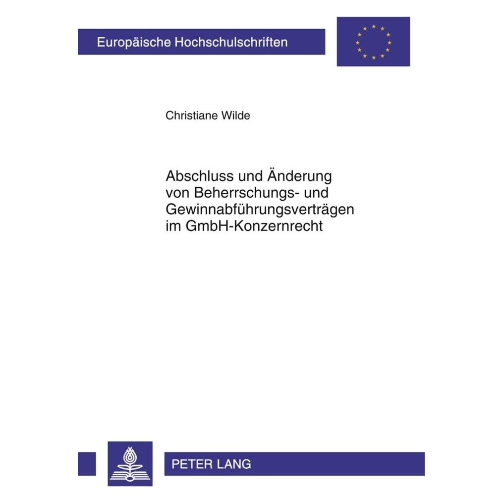 Peter Lang Abschluss und Änderung von Beherrschungs- und Gewinnabführungsverträgen im GmbH-Konzernrecht (Deutsch, Softcover, Christiane Wilde) (56028871)