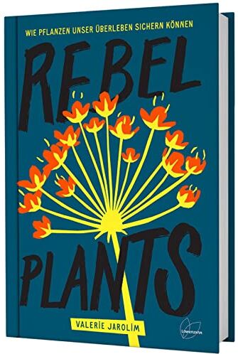 Valerie Jarolim - Rebel Plants: Wie Pflanzen unser Überleben sichern können - Preis vom 13.10.2026 11:25:28 h