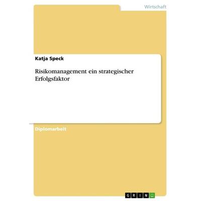 Risikomanagement ein strategischer Erfolgsfaktor, Taschenbuch von Katja Speck, GRIN, 978-3-656-20728-3