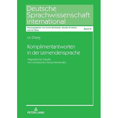 Komplimentantworten in der Lernendensprache, Gebundene Ausgabe von Lin Zhang, Peter Lang GmbH, Internationaler Verlag der Wissenschaften,