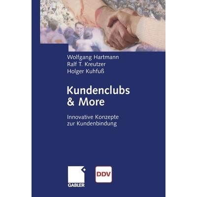 Kundenclubs & More, Taschenbuch von Wolfgang Hartmann,Ralf T. Kreutzer,Holger Kuhfuss, Betriebswirtschaftlicher Verlag Gabler, 978-3-322-82479-0