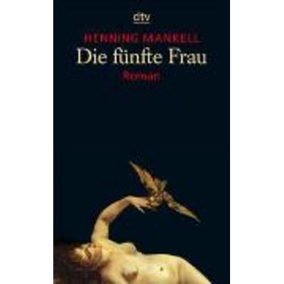 Die fünfte Frau / Kommissar Wallander Bd.6, Taschenbuch von Henning Mankell, dtv