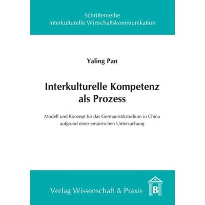 Interkulturelle Kompetenz als Prozess., Taschenbuch von Yaling Pan, Verlag Wissenschaft & Praxis, 978-3-89673-488-4