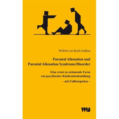 Parental Alienation und Parental Alienation Syndrome/Disorder, Taschenbuch von Wilfrid Boch-Galhau, VWB-Verlag, 978-3-86135-178-8
